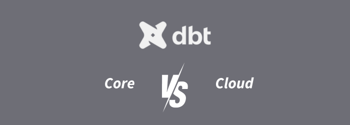 dbt Core vs dbt Cloud